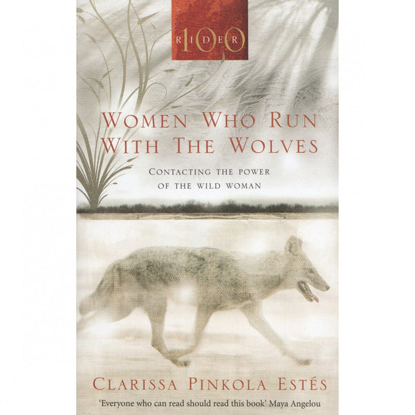 Women Who Run with The Wolves - Clarissa Pinkola Estes