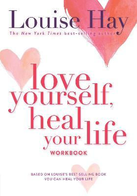 Heal yourself, heal your life - workbook
